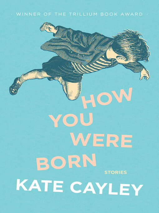 Title details for How You Were Born by Kate Cayley - Available